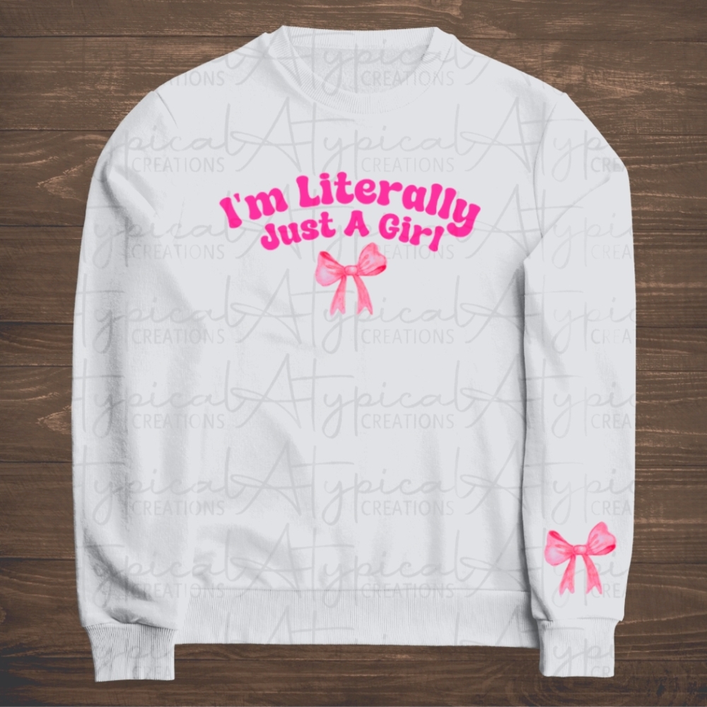 I'm Literally Just A Girl Pink Bow Sweatshirt